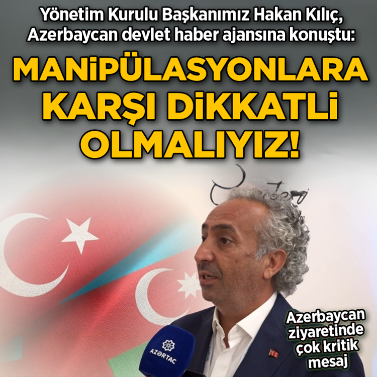 Yönetim Kurulu Başkanımız Hakan Kılıç, Azerbaycan devlet haber ajansına konuştu