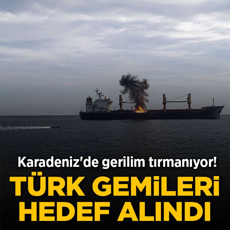 Karadeniz'de gerilim tırmanıyor! Türk gemileri hedef alındı