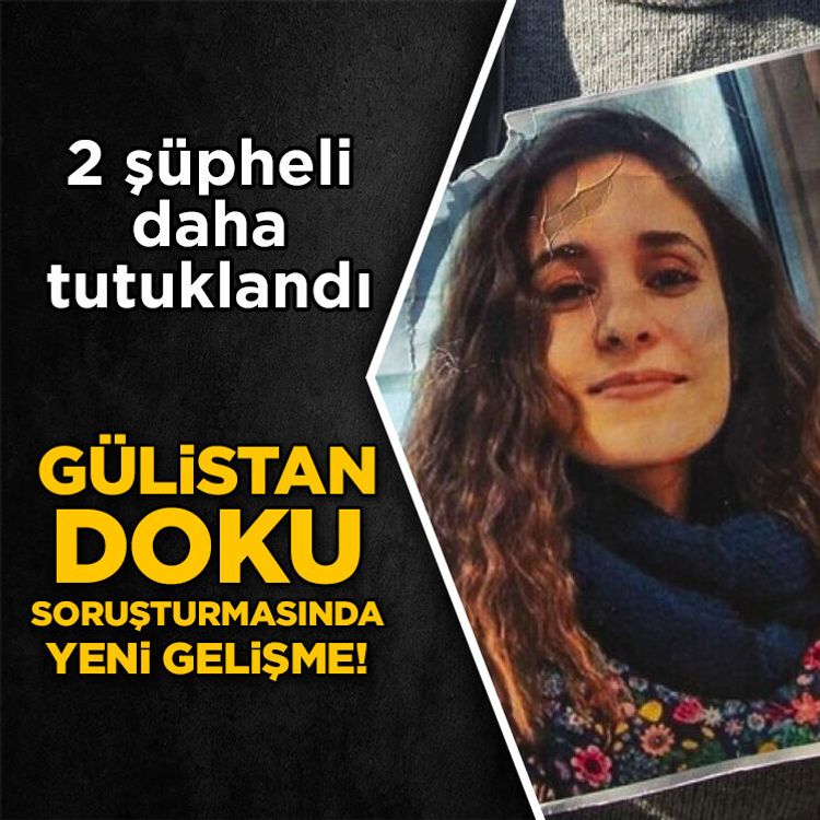 Gülistan Doku soruşturmasında yeni gelişme!