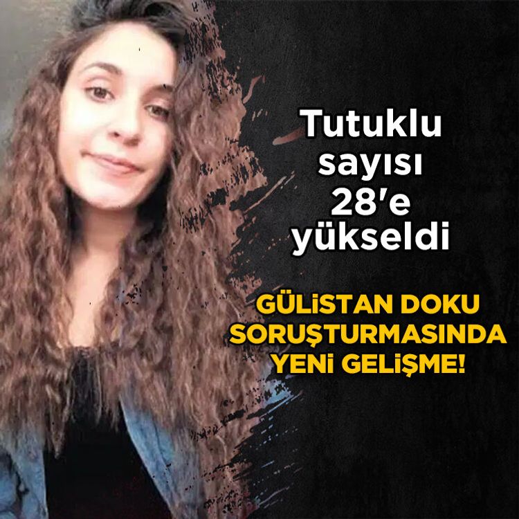 Gülistan Doku soruşturmasında yeni gelişme! Tutuklu sayısı yükseldi
