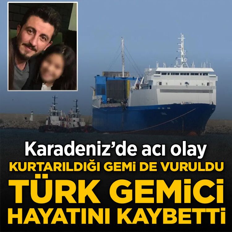 Karadeniz’de acı olay: Kurtarıldığı gemi de vuruldu, Türk gemici hayatını kaybetti
