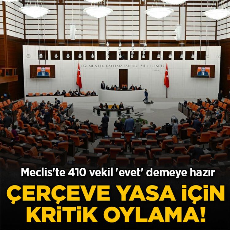 Çerçeve yasa için kritik oylama! Meclis'te 410 vekil 'evet' demeye hazır