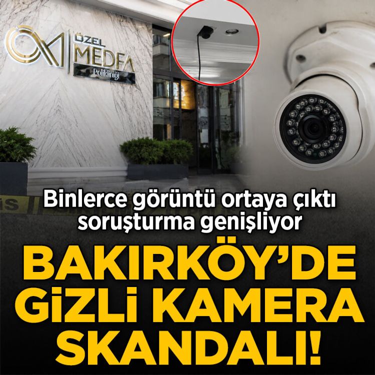 Bakırköy’de gizli kamera skandalı! Binlerce görüntü ortaya çıktı, soruşturma genişliyor