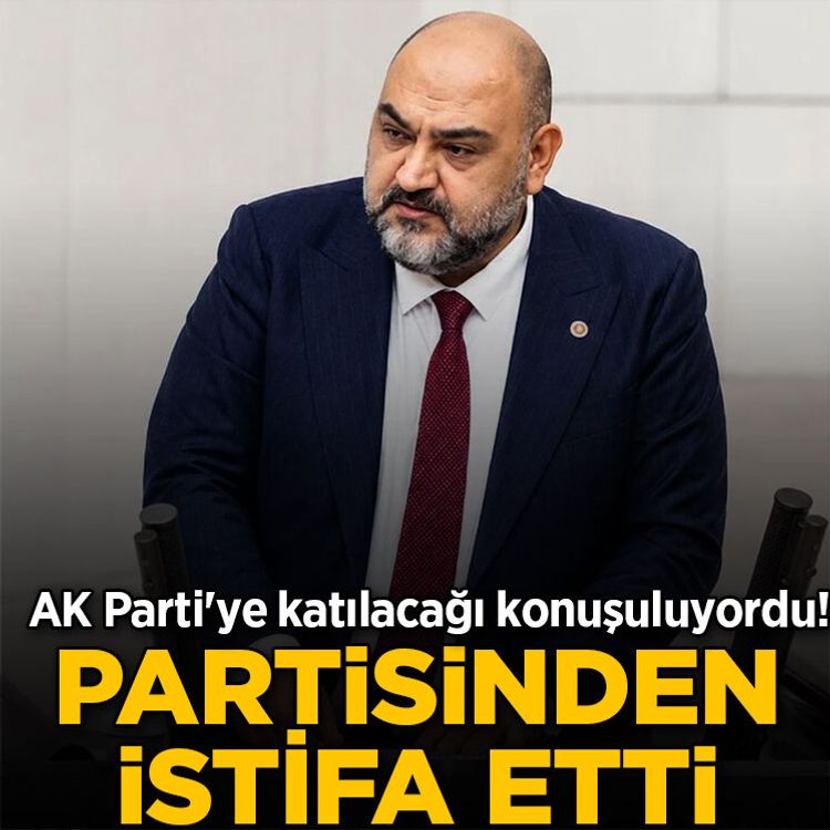 AK Parti'ye katılacağı konuşuluyordu! O milletvekili partisinden istifa etti