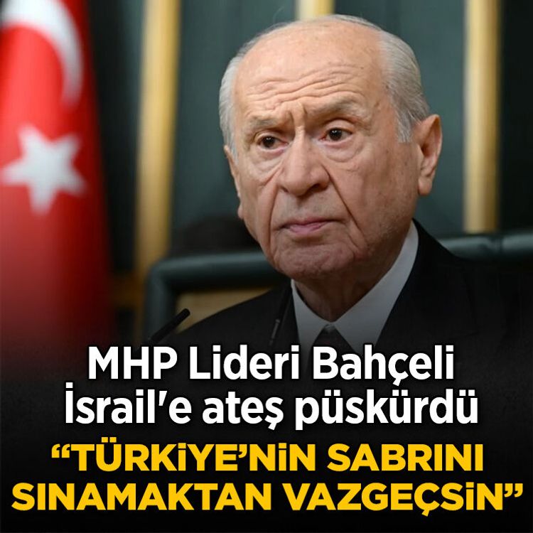 MHP Lideri Bahçeli İsrail'e ateş püskürdü: Türkiye’nin sabrını sınamaktan vazgeçsin