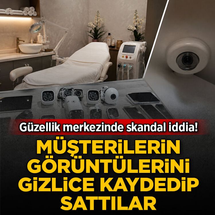 Güzellik merkezinde skandal iddia! Müşterilerin görüntülerini gizlice kaydedip sattılar