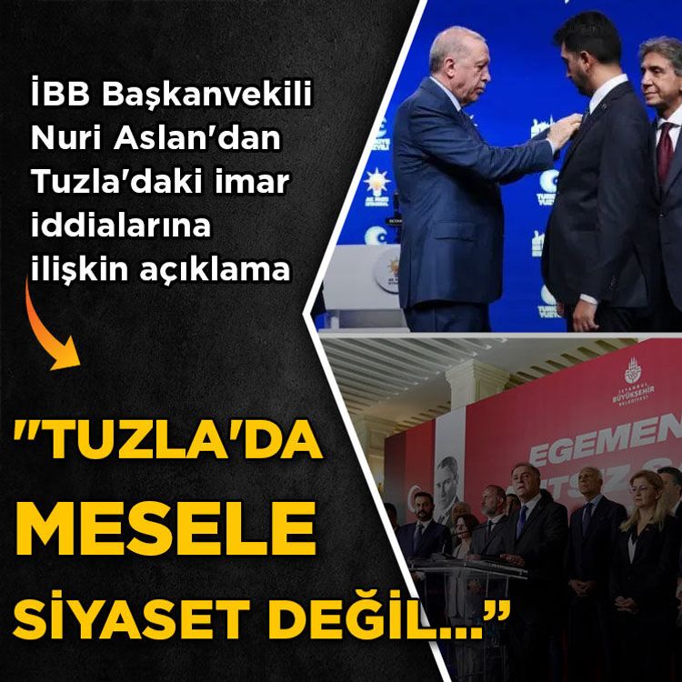 İBB Başkanvekili Nuri Aslan'dan Tuzla'daki imar iddialarına ilişkin açıklama