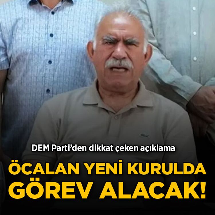 DEM Parti'den dikkat çeken açıklama: Öcalan yeni kurulda görev alacak!
