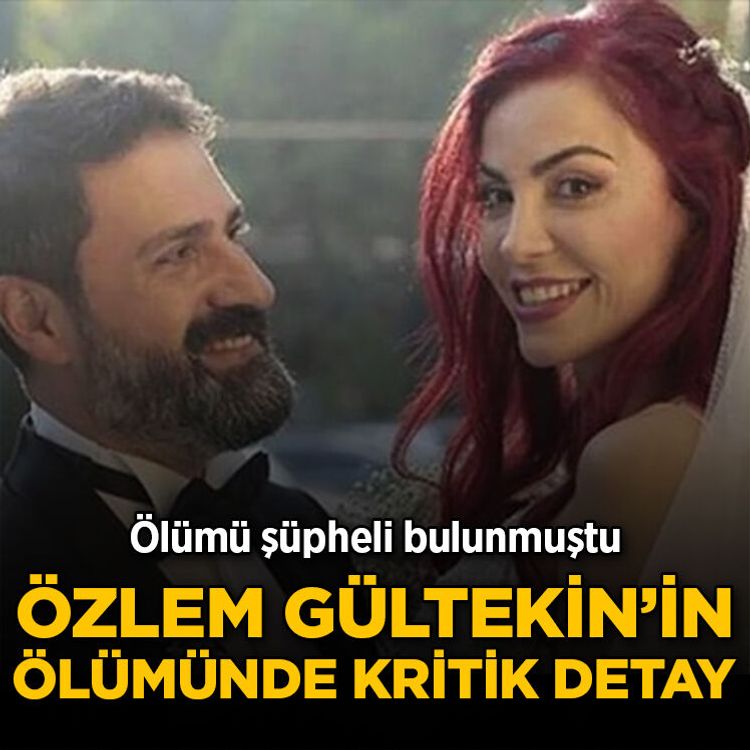 Ölümü şüpheli bulunmuştu: Özlem Gültekin'in ölümünde kritik detay!