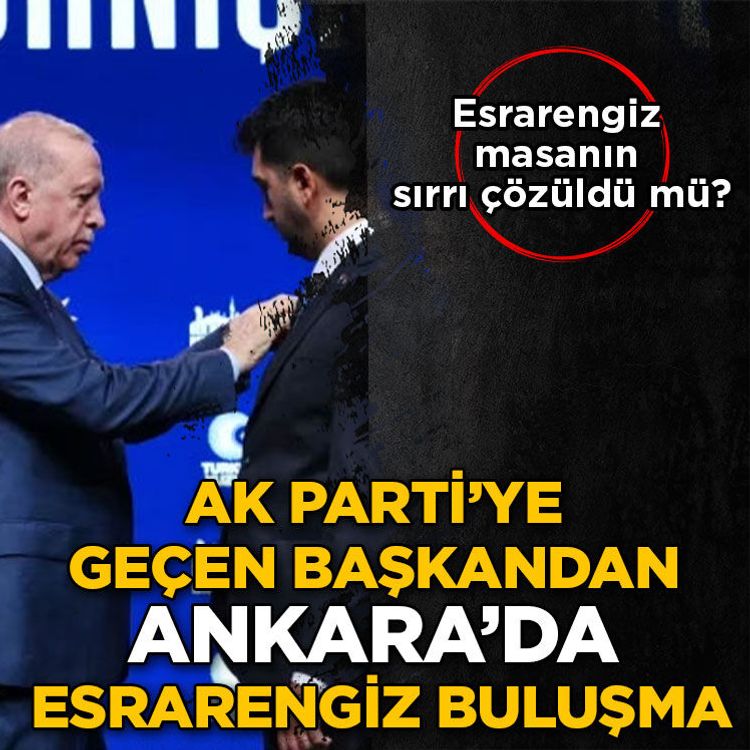 AK Parti’ye geçen başkandan Ankara’da esrarengiz buluşma