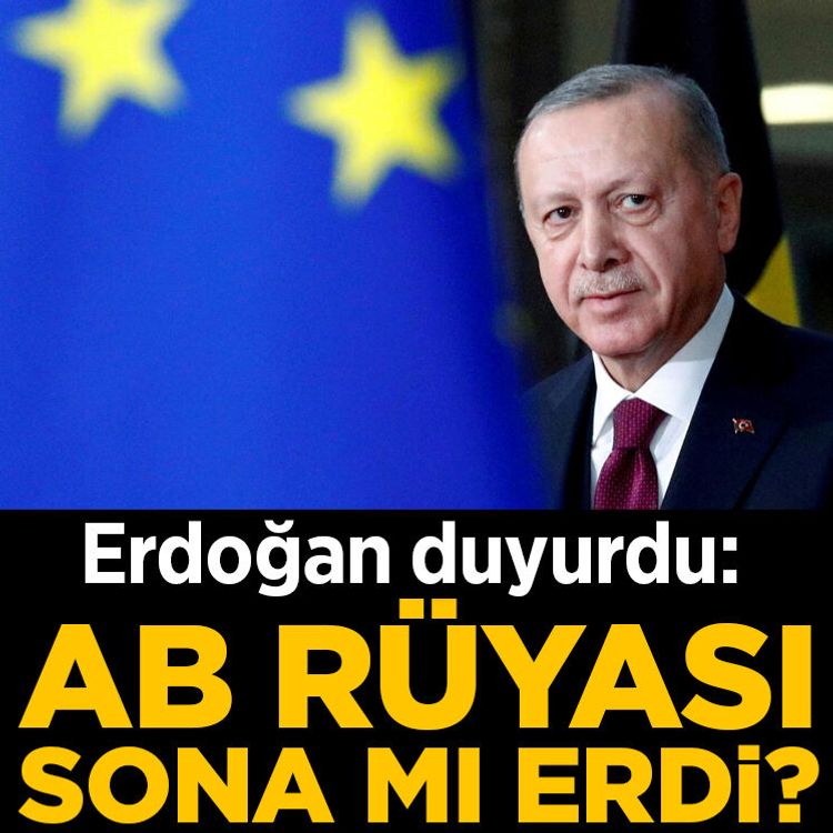 Erdoğan duyurdu: AB rüyası sona mı erdi?