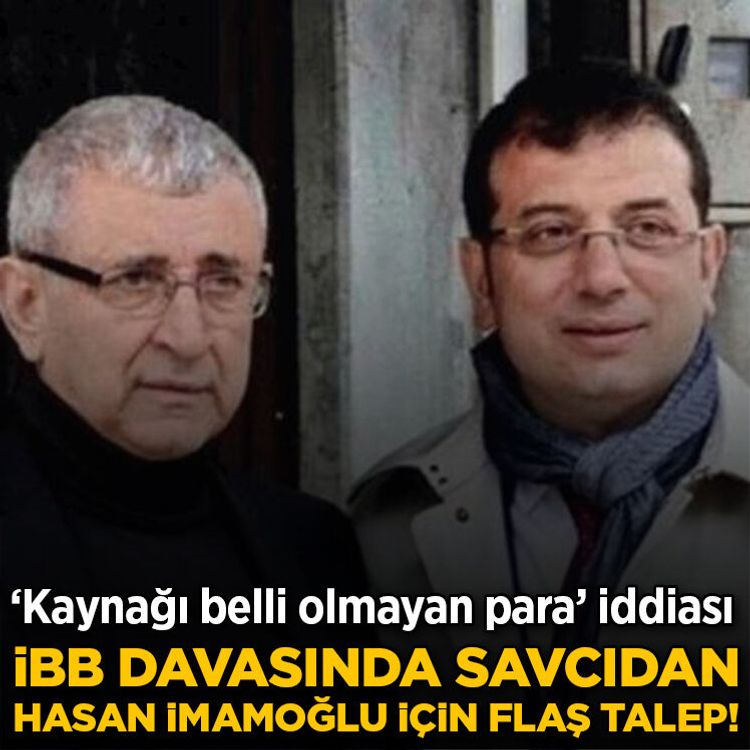 'Kaynağı belli olmayan para' iddiası: İBB davasında savcıdan Hasan İmamoğlu için flaş talep!