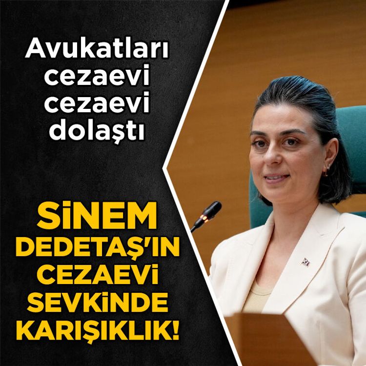 Sinem Dedetaş'ın cezaevi sevkinde karışıklık! Avukatları cezaevi cezaevi dolaştı