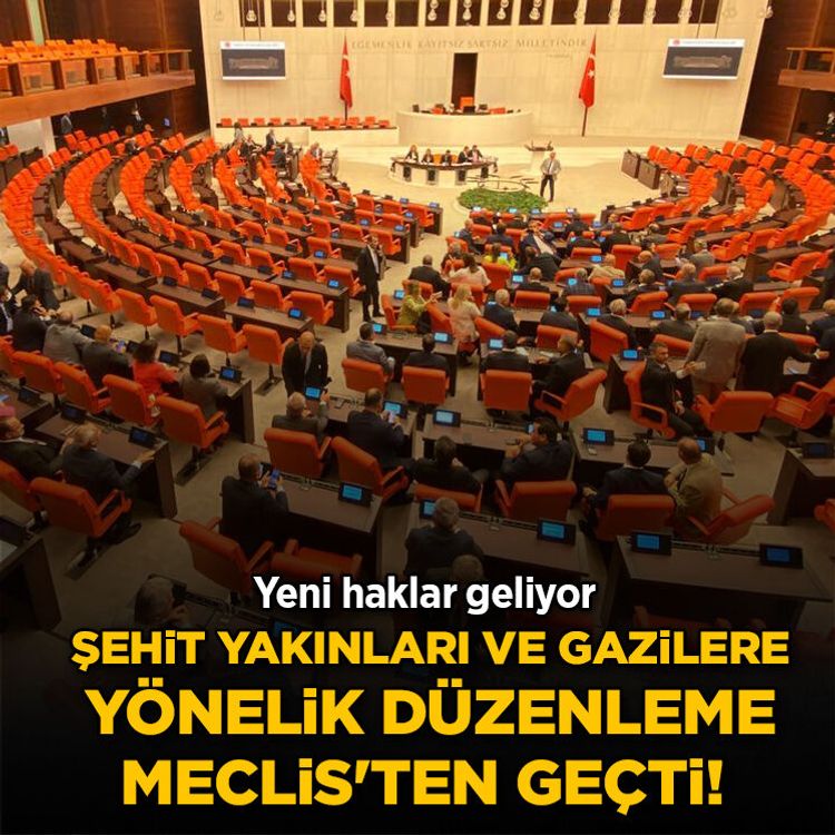 Son dakika haberi... Şehit yakınları ve gazilere yönelik düzenleme Meclis'ten geçti! Yeni haklar geliyor