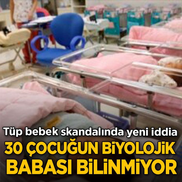Tüp bebek skandalında yeni iddia: 30 çocuğun biyolojik babası bilinmiyor