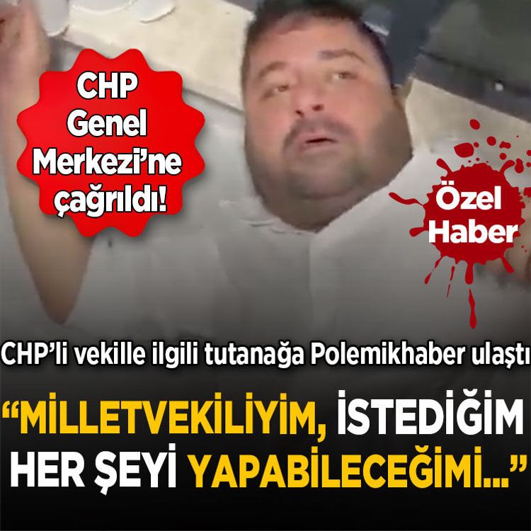CHP’li vekille ilgili gecenin tutanağına Polemikhaber ulaştı: “Milletvekiliyim, istediğim her şeyi yapabileceğimi...”