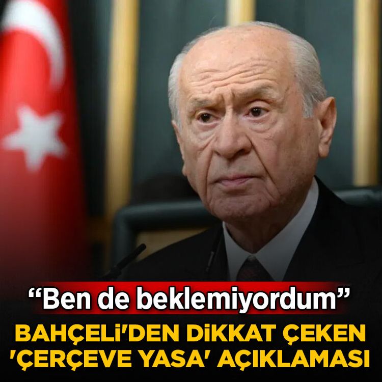 Bahçeli'den dikkat çeken 'çerçeve yasa' açıklaması: Ben de beklemiyordum