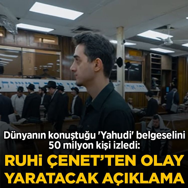 Dünyanın konuştuğu 'Yahudi' belgeselini 50 milyon kişi izledi: Ruhi Çenet'ten olay yaratacak açıklama geldi