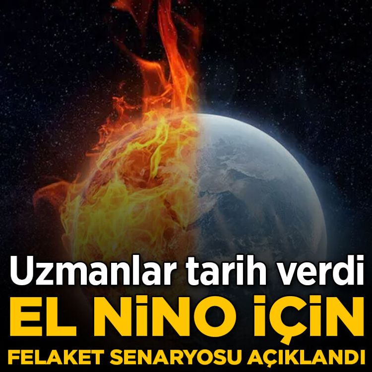 El Nino için felaket senaryosu açıklandı: Uzmanlar tarih verdi