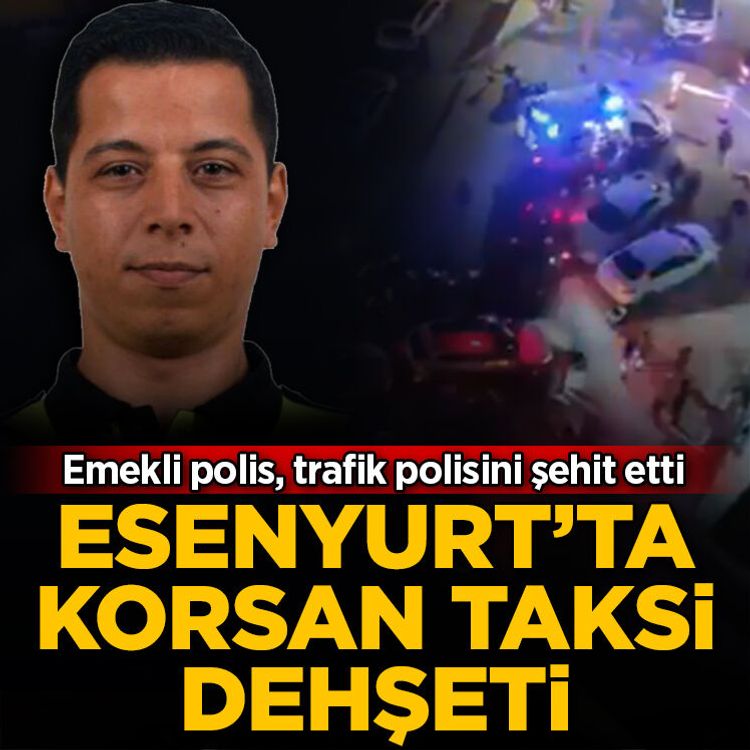 Esenyurt’ta korsan taksi dehşeti: Emekli polis, trafik polisini şehit etti