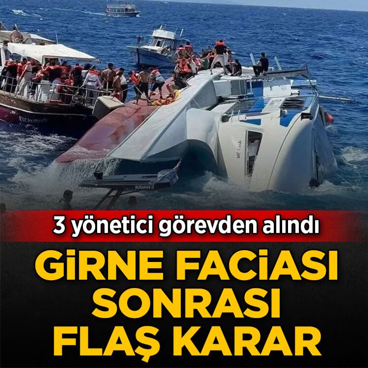 Girne faciası sonrası flaş karar: 3 yönetici görevden alındı