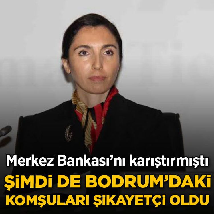 Merkez Bankası’nı karıştırmıştı, şimdi de Bodrum’daki komşuları şikayetçi oldu