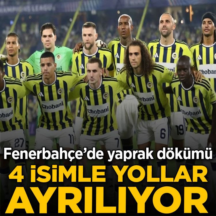 Fenerbahçe’de yaprak dökümü! 4 isimle yollar ayrılıyor