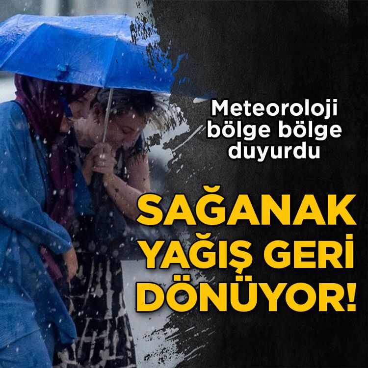 6 Eylül 2026 hava durumu raporu... Meteoroloji bölge bölge duyurdu: Sağanak yağış geri dönüyor!