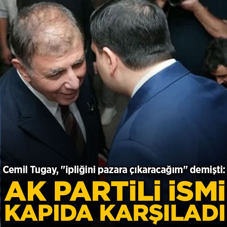 Cemil Tugay, "ipliğini pazara çıkaracağım" demişti: AK Partili ismi kapıda karşıladı