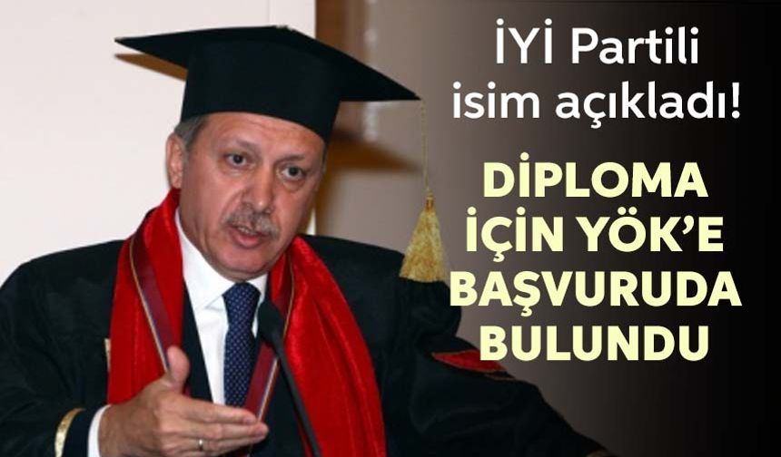 İYİ Parti, Cumhurbaşkanı Erdoğan'ın diploması için YÖK'e başvuruda bulundu!