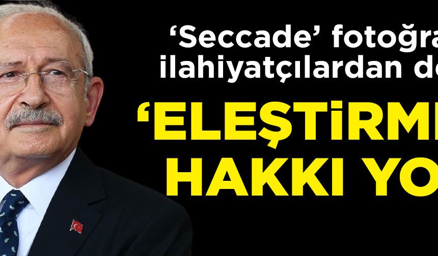 İlahiyatçılardan Kılıçdaroğlu'na 'seccade' desteği