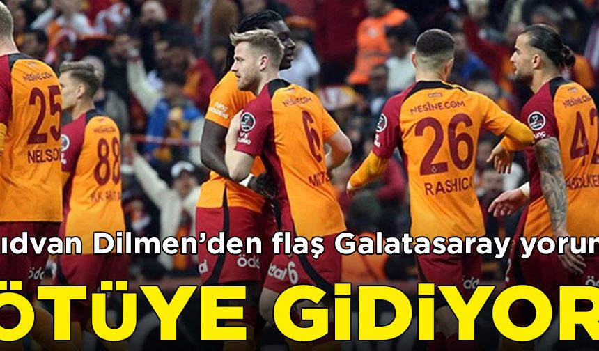 Rıdvan Dilmen'den Galatasaray yorumu: Kötüye doğru gidiyor!