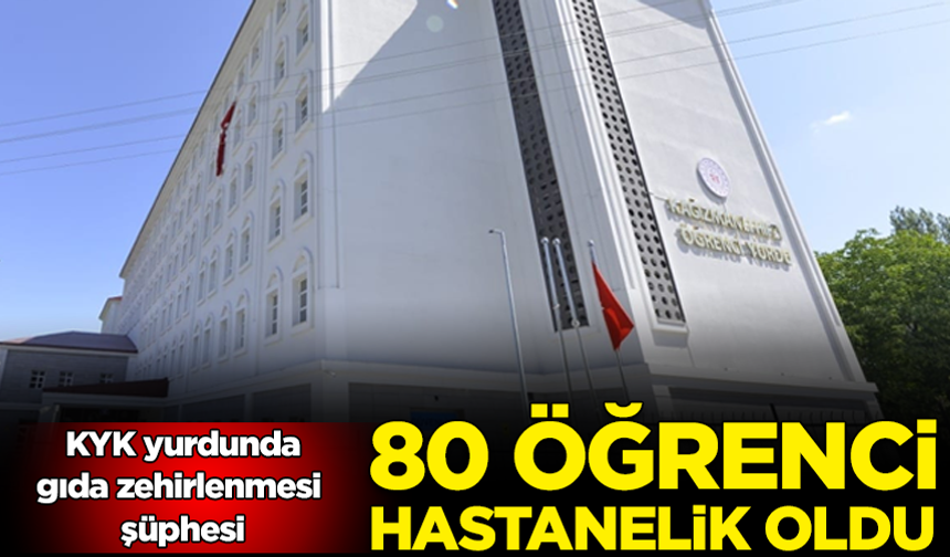 KYK yurdunda gıda zehirlenmesi şüphesi: 80 öğrenci hastanelik oldu