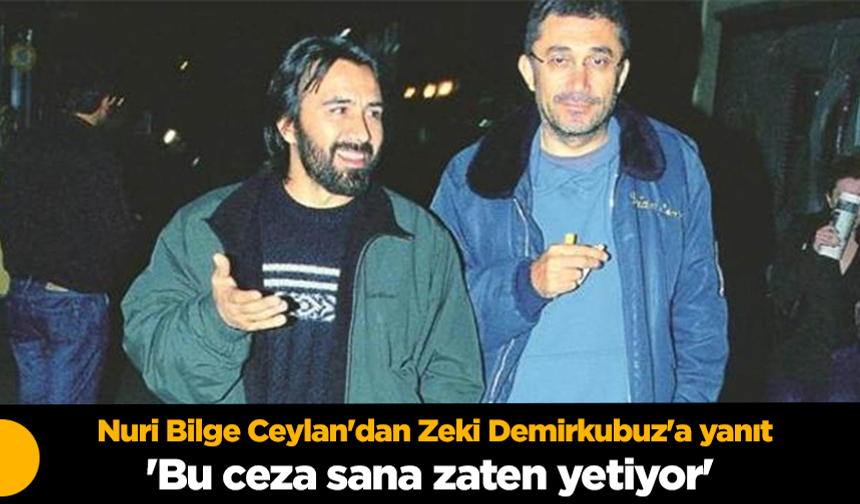Nuri Bilge Ceylan'dan Zeki Demirkubuz'a yanıt