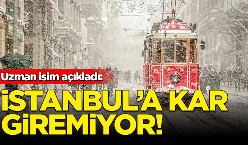 İstanbul'a kar giremiyor