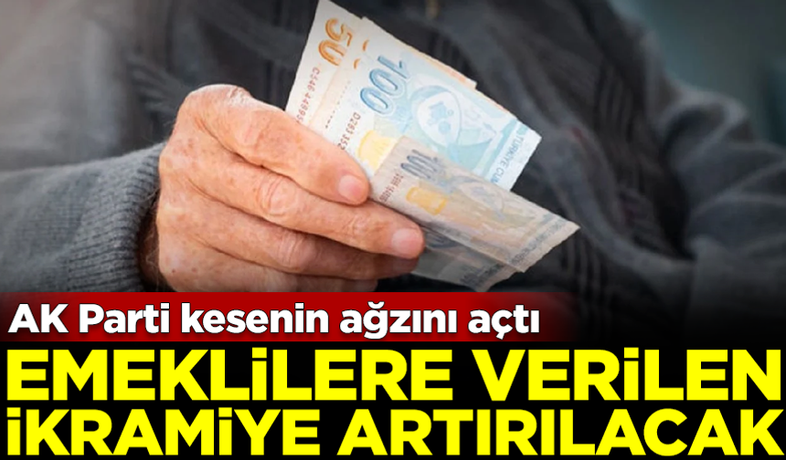 AK Parti kesenin ağzını açtı! Emekli ikramiyeleri artırılacak