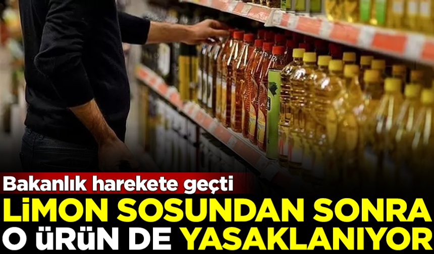 Bakanlık harekete geçti! Limon sosundan sonra o ürün de yasaklanıyor