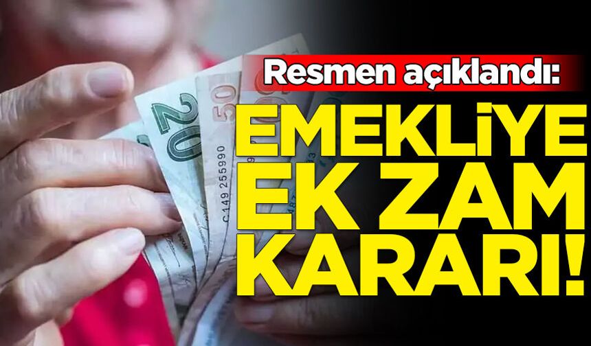 Emekliye ek zam kararı açıklandı