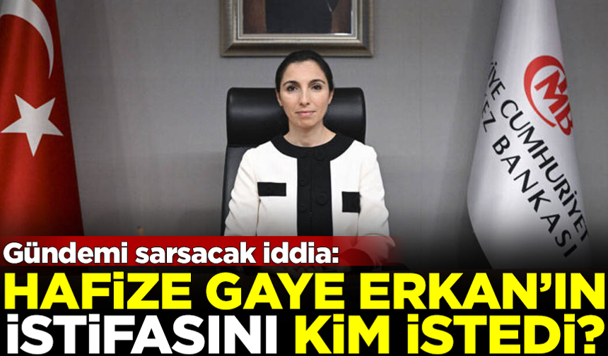 Flaş iddia! Hafize Gaye Erkan'ın istifasını hangi AK Partili istedi?