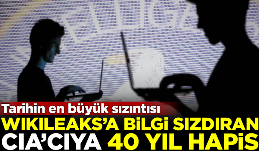 Wikileaks'e bilgi sızdıran eski CIA mensubuna, 40 yıl hapis cezası