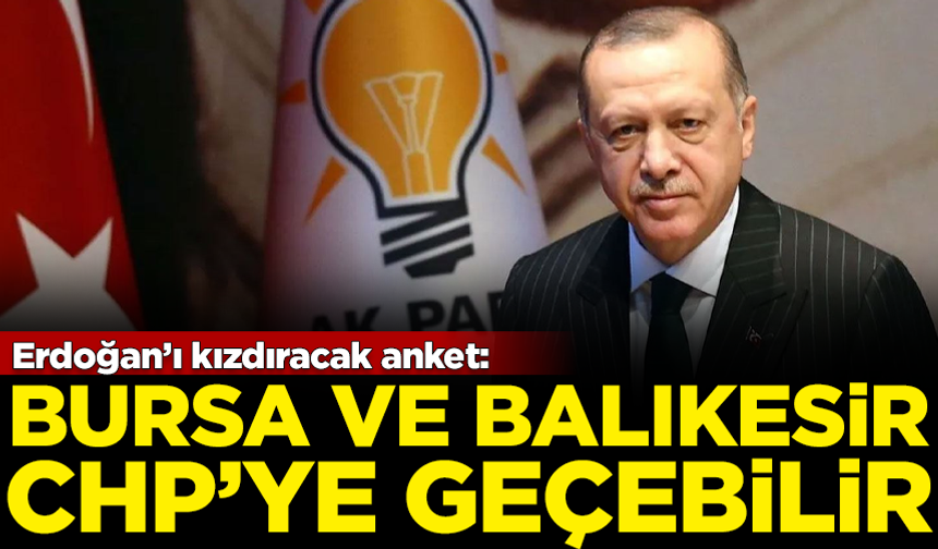 AK Parti'de Erdoğan'ı kızdıracak anket! Bursa ve Balıkesir, CHP'ye geçebilir