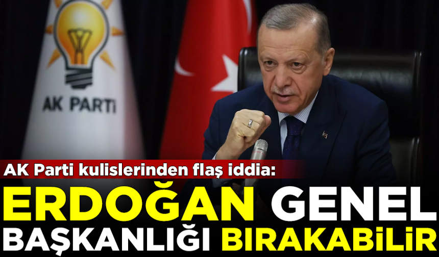Kulislerden flaş iddia: Erdoğan, AK Parti Genel Başkanlığını bırakabilir