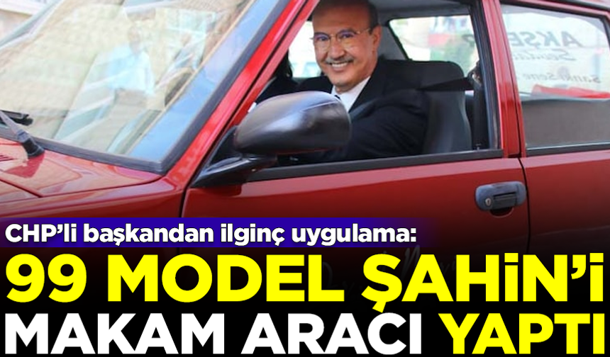 CHP'li Belediye Başkanı, 99 model Şahin'i 'makam aracı' yaptı