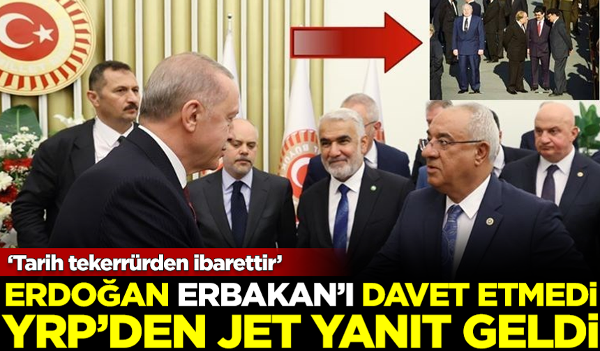 Erdoğan Erbakan'ı davet etmedi, Yeniden Refah'tan jet yanıt geldi
