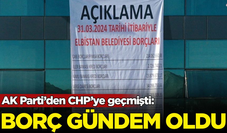 AK Parti'den CHP'ye geçen Elbistan'da borç gündem oldu