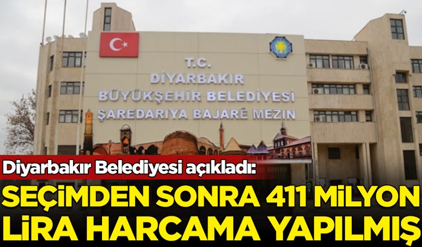 Diyarbakır Belediyesi açıkladı: Seçimden sonra 411 milyon lira harcama