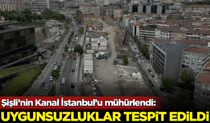 Şişli'nin 'Kanal İstanbul'u mühürlendi