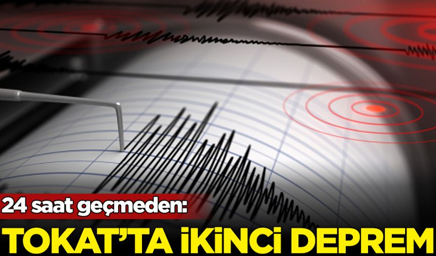 Tokat'ta ikinci büyük deprem