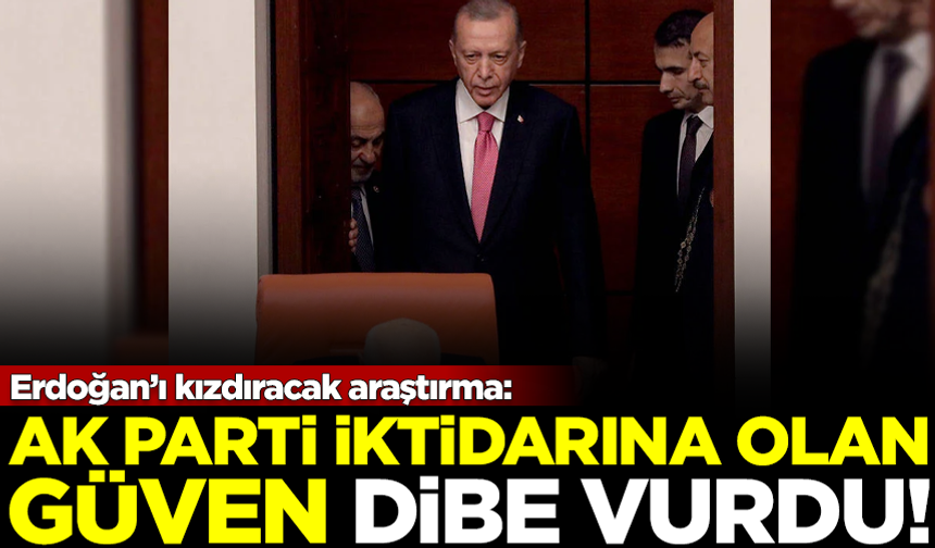 Erdoğan'ı kızdıracak araştırma sonuçlandı: AK Parti iktidarına olan güven dibe vurdu