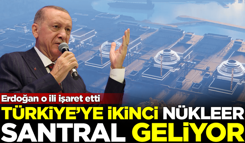 Erdoğan o ili işaret etti: Akkuyu'dan sonra yeni nükleer santral geliyor